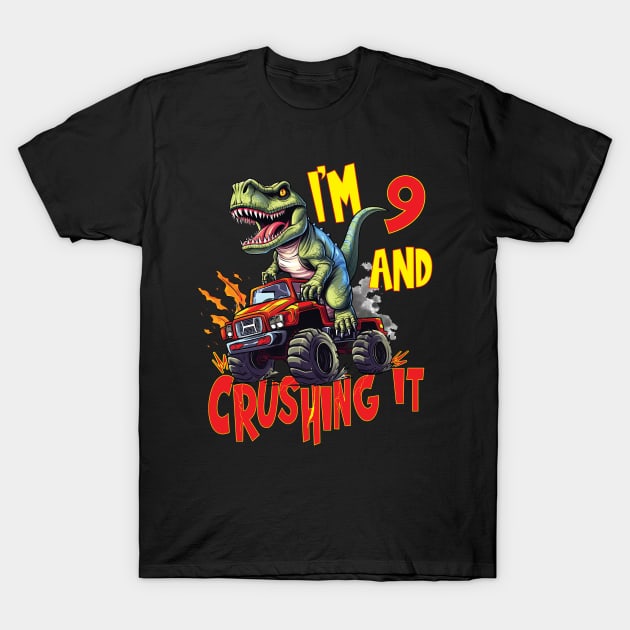 I'm 9 and Crushing It 9yr 8th Eight Three Birthday Monster Truck T-Rex Dinosaur Boy Girl 8 Years Old T-Shirt by Envision Styles